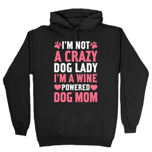 I'm Not A Crazy Dog Lady Hooded Sweatshirt