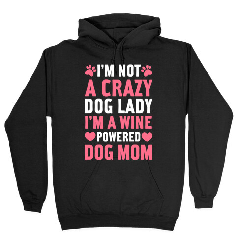 I'm Not A Crazy Dog Lady Hooded Sweatshirt