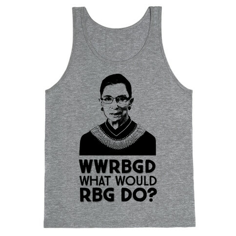 WWRBGD? (What Would RBG Do?) Tank Top