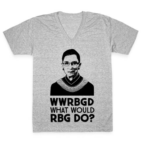 WWRBGD? (What Would RBG Do?) V-Neck Tee Shirt