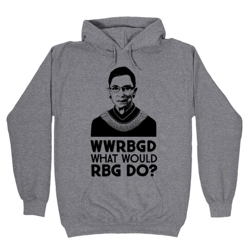 WWRBGD? (What Would RBG Do?) Hooded Sweatshirt