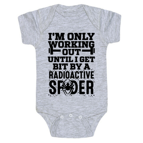 I'm Only Working Out Until I Get Bit By A Radioactive Spider Baby One-Piece