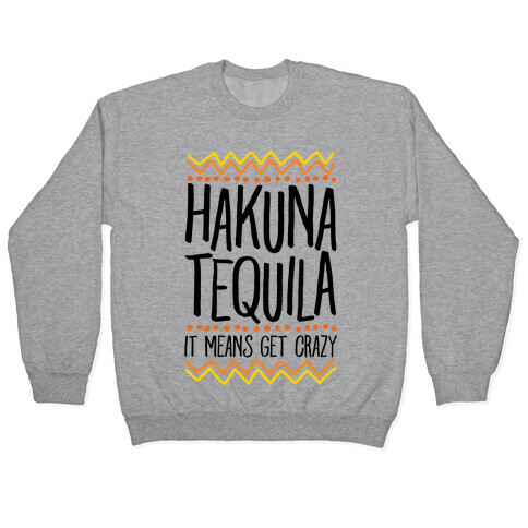 Hakuna Tequila Pullover