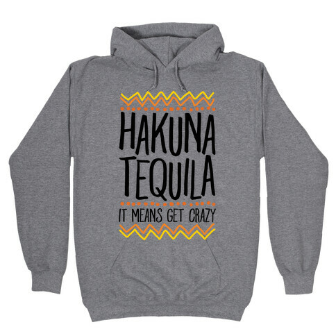 Hakuna Tequila Hooded Sweatshirt