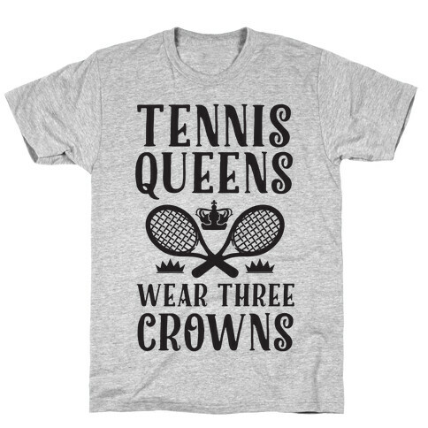 Tennis Queens Wear Three Crowns T-Shirt