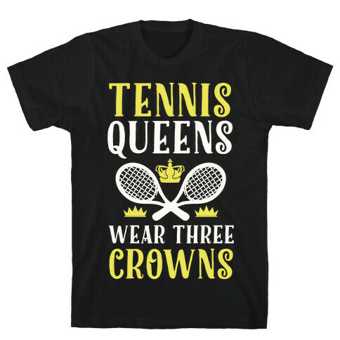 Tennis Queens Wear Three Crowns T-Shirt