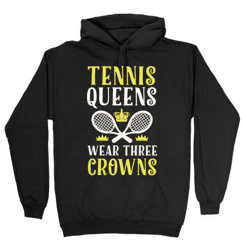 Tennis Queens Wear Three Crowns Hooded Sweatshirt