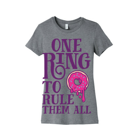 One Ring To Rule Them All Womens T-Shirt
