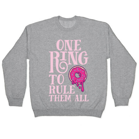 One Ring To Rule Them All Pullover