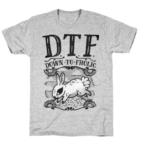 DTF Down to Frolic T-Shirt