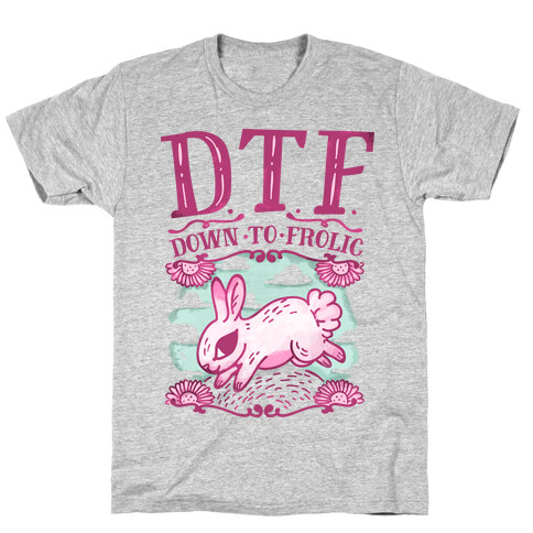 DTF Down to Frolic T-Shirt