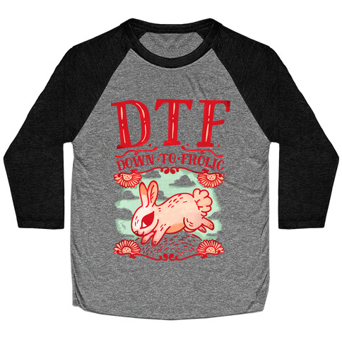 DTF Down to Frolic Baseball Tee