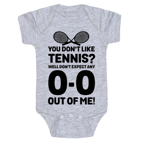 You Don't like Tennis? Don't Expect Any 0-0 out of Me. Baby One-Piece