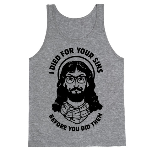 Hipster Jesus Died for Your Sins before You Did Them Tank Top