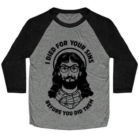 Hipster Jesus Died for Your Sins before You Did Them Baseball Tee
