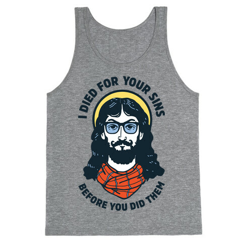 Hipster Jesus Died for Your Sins before You Did Them Tank Top