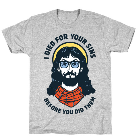 Hipster Jesus Died for Your Sins before You Did Them T-Shirt