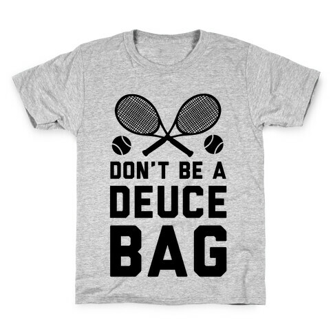 Don't Be a Deuce Bag Kids T-Shirt
