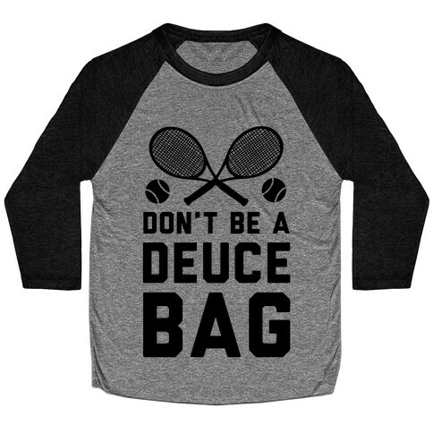 Don't Be a Deuce Bag Baseball Tee