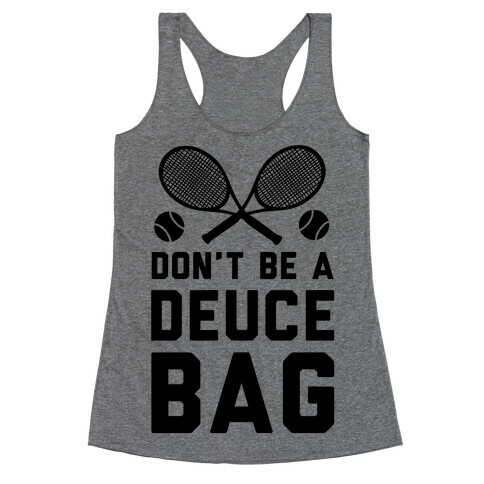 Don't Be a Deuce Bag Racerback Tank Top