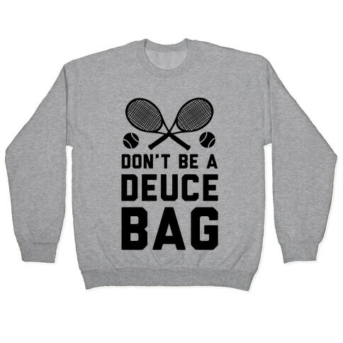 Don't Be a Deuce Bag Pullover