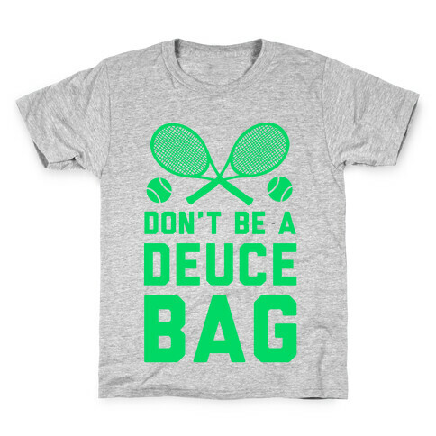 Don't Be a Deuce Bag Kids T-Shirt