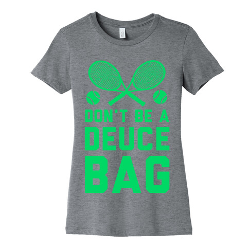 Don't Be a Deuce Bag Womens T-Shirt