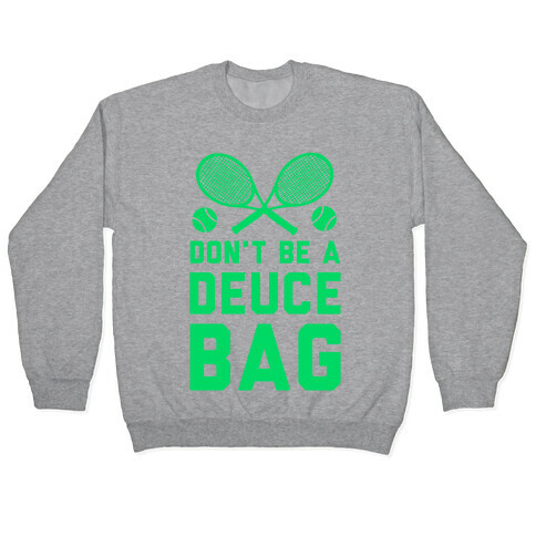 Don't Be a Deuce Bag Pullover