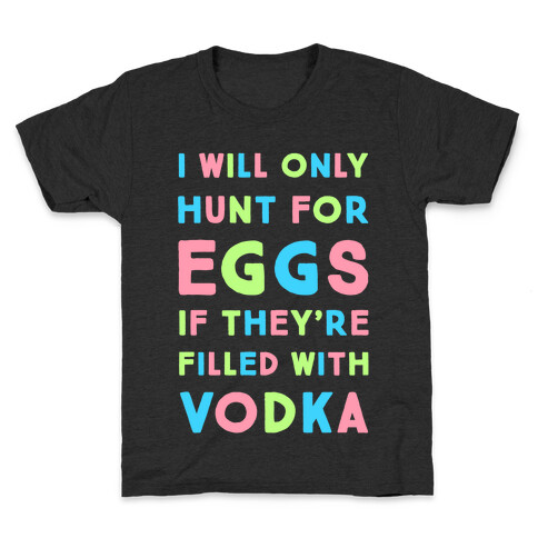 I Will Only Hunt For Eggs If They're Filled With Kids T-Shirt
