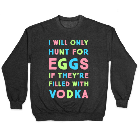 I Will Only Hunt For Eggs If They're Filled With Pullover