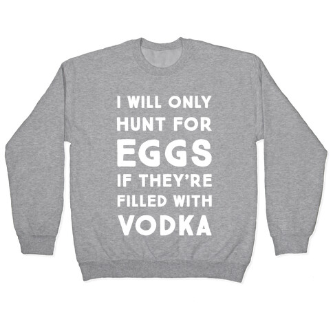 I Will Only Hunt For Eggs If They're Filled With Pullover