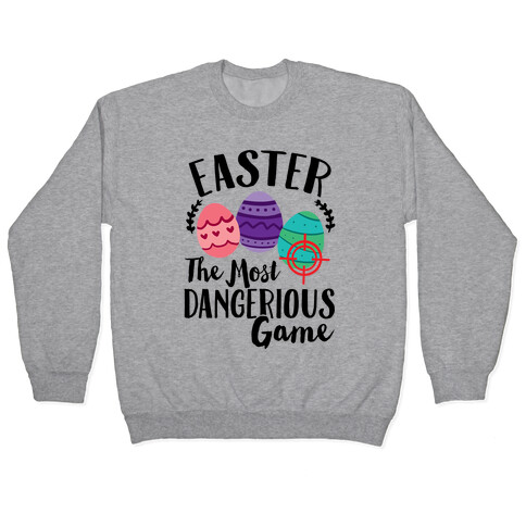 Easter: The Most Dangerous Game Pullover