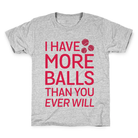 I Have More Balls Than You Ever Will Kids T-Shirt