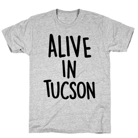 Alive In Tucson T-Shirt
