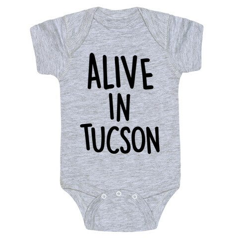 Alive In Tucson Baby One-Piece