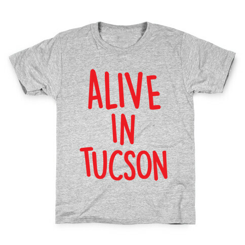 Alive In Tucson Kids T-Shirt