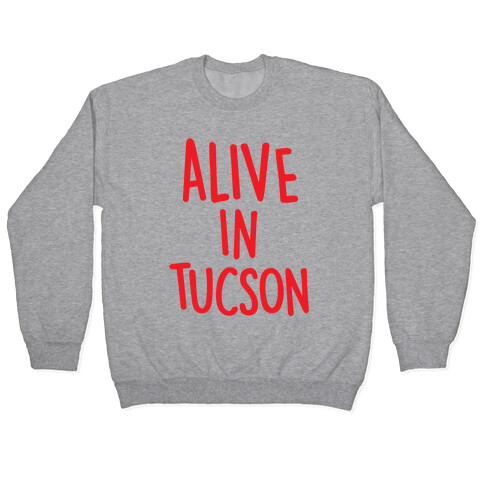 Alive In Tucson Pullover