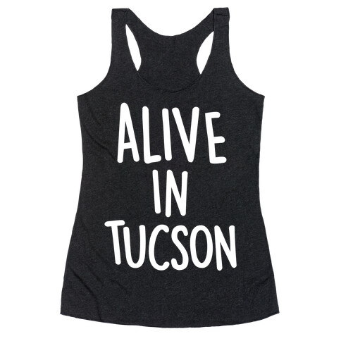 Alive In Tucson Racerback Tank Top