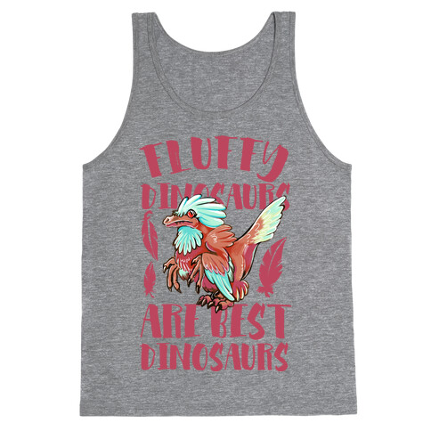 Fluffy Dinosaurs are Best Dinosaurs Tank Top