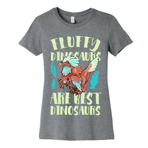 Fluffy Dinosaurs are Best Dinosaurs Womens T-Shirt