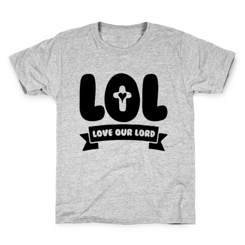 LOL Love Our Lord Kids T-Shirt