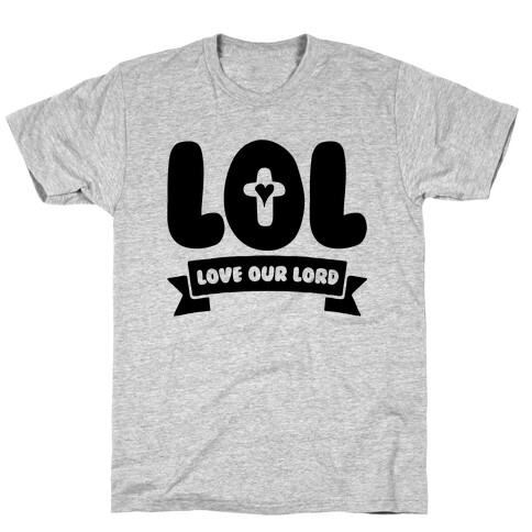 LOL Love Our Lord T-Shirt