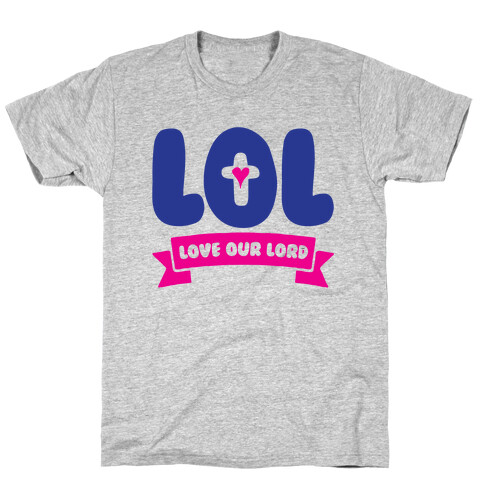 LOL Love Our Lord T-Shirt