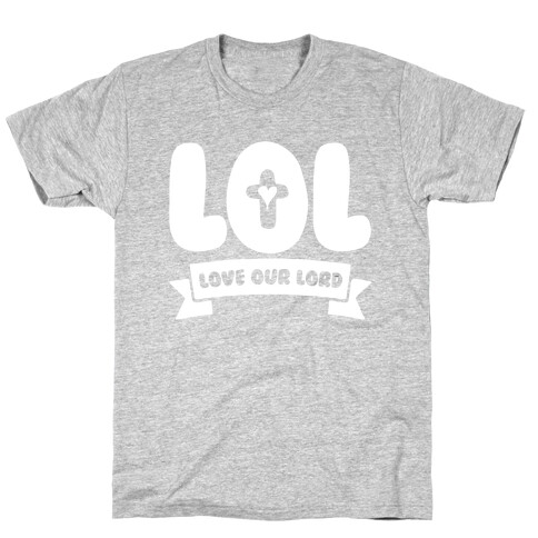LOL Love Our Lord T-Shirt