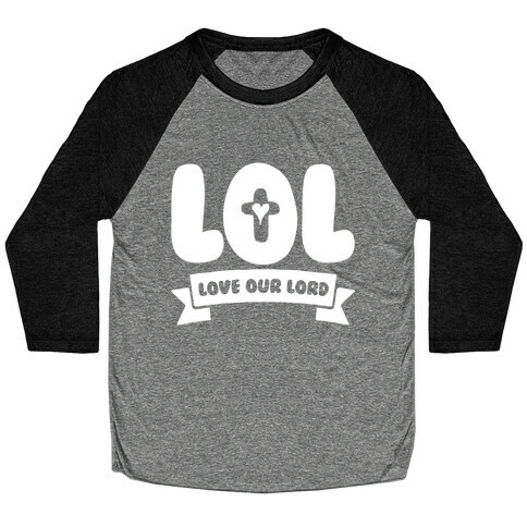 LOL Love Our Lord Baseball Tee