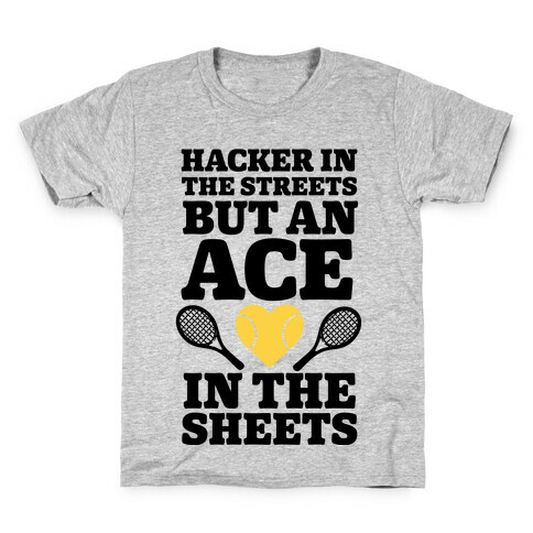 Hacker In The Streets But An Ace In The Sheets Kids T-Shirt