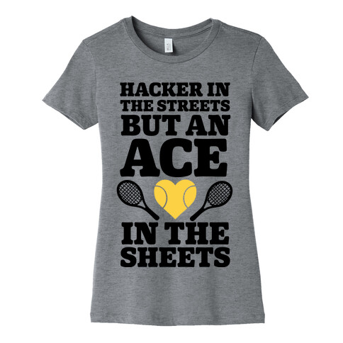 Hacker In The Streets But An Ace In The Sheets Womens T-Shirt