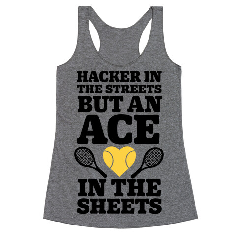 Hacker In The Streets But An Ace In The Sheets Racerback Tank Top