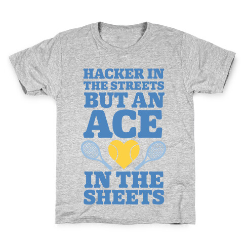Hacker In The Streets But An Ace In The Sheets Kids T-Shirt