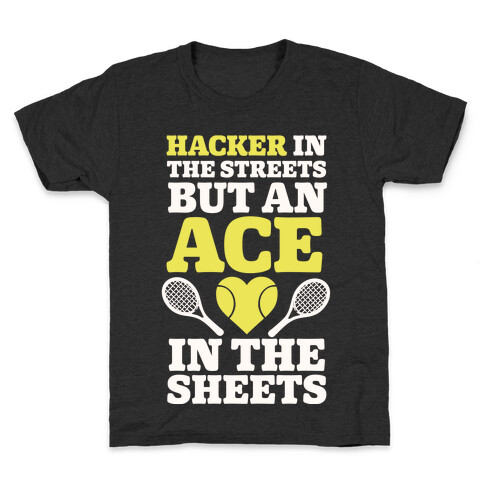 Hacker In The Streets But An Ace In The Sheets Kids T-Shirt